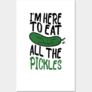 i'm here to eat all the pickles funny pickle lover Posters and Art